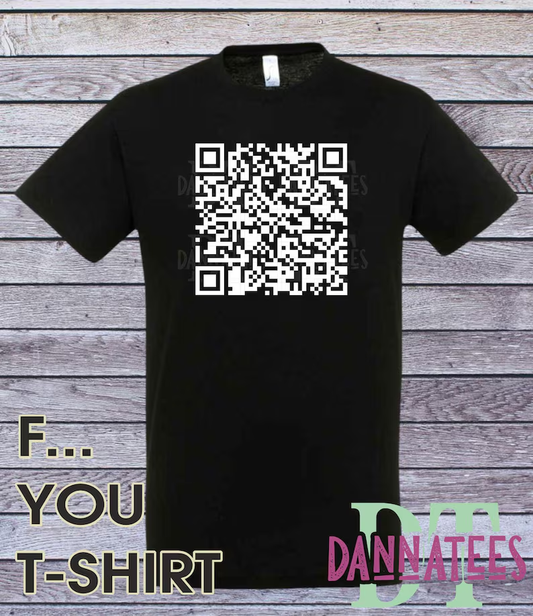F*CK YOU Qr Code Custom Printed T-Shirt Front and Back Qr Code scan the Qr code