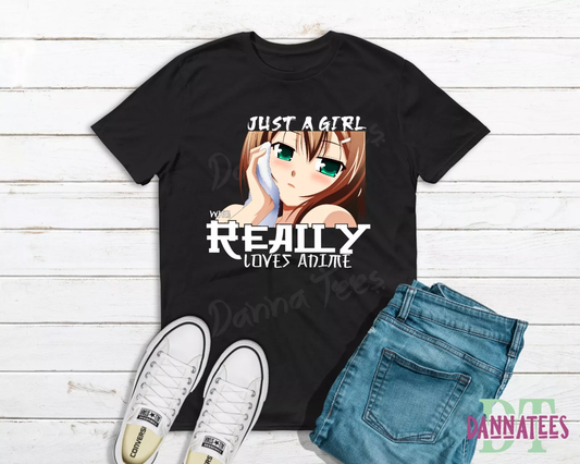 Just a Girl who REALLY Loves ANIME Lady Fit. Kids & Unisex T-shirt sizes  100% Cotton